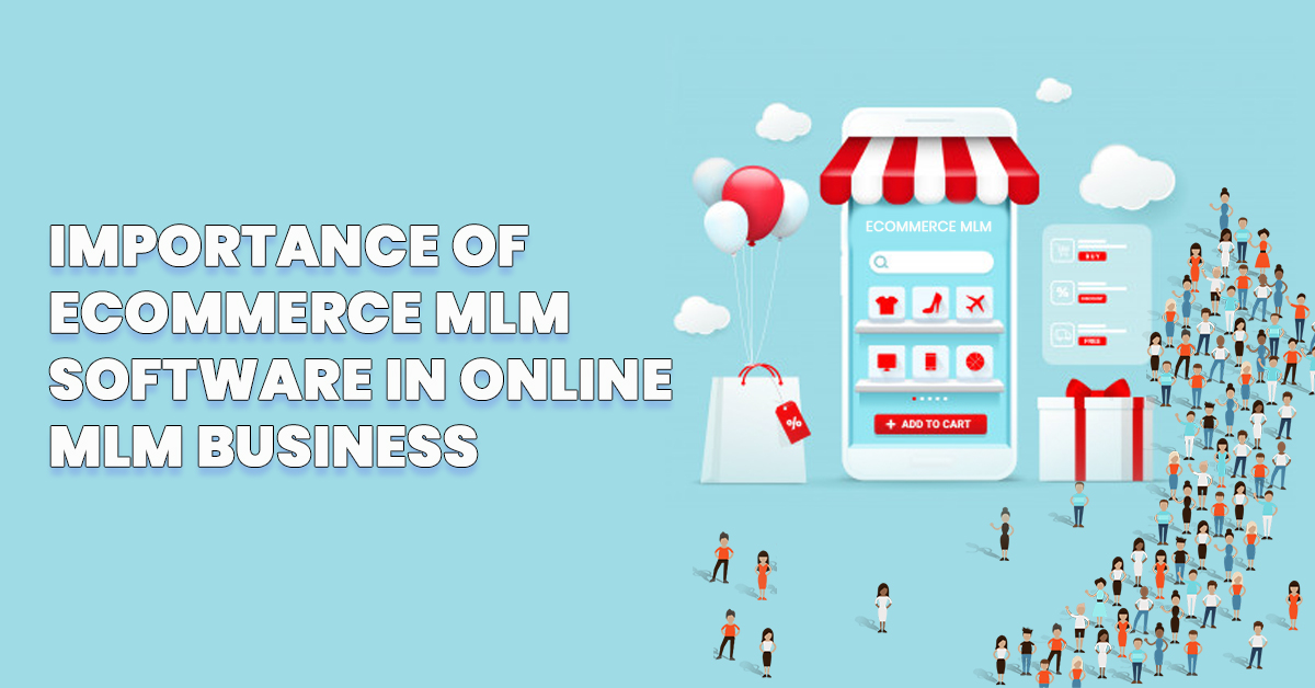 Importance of Ecommerce MLM Software in Online MLM Business