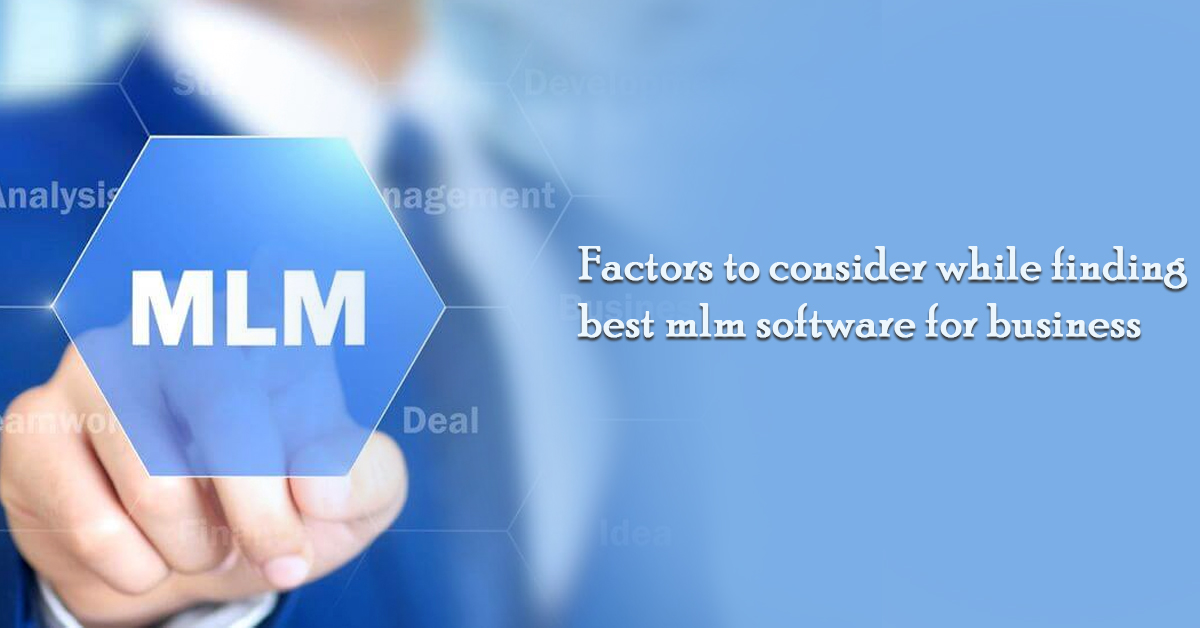Factors to Consider While Finding the Best MLM Software for Business