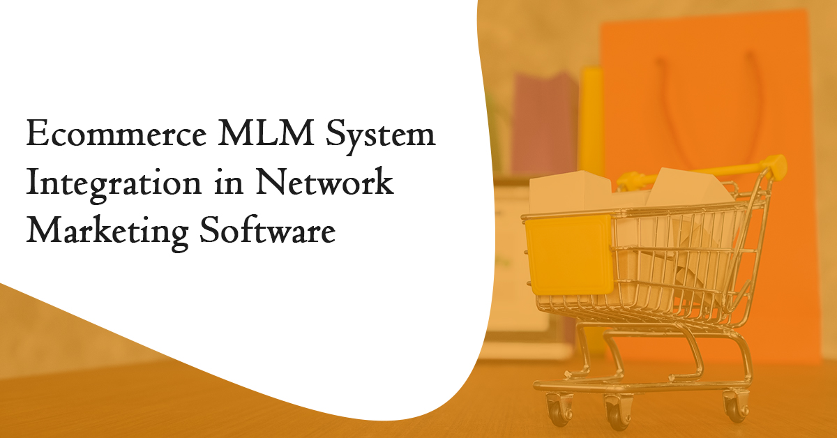 Ecommerce MLM System Integration in Network Marketing Software