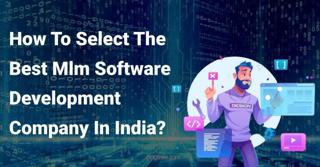 Selecting the Best MLM Software Developer in India