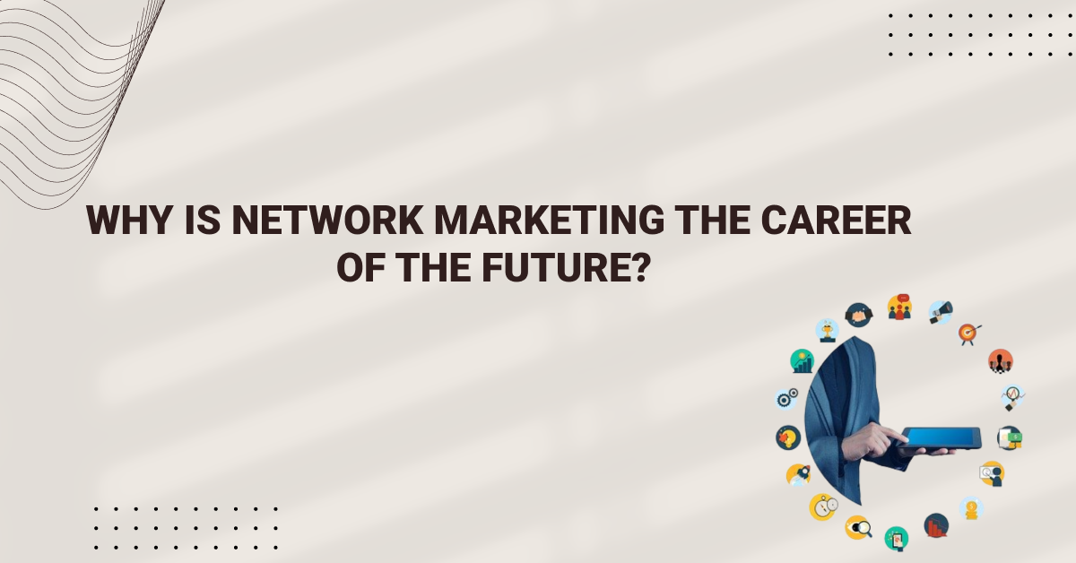 why-is-network-marketing-the-career-of-the-future-volochain