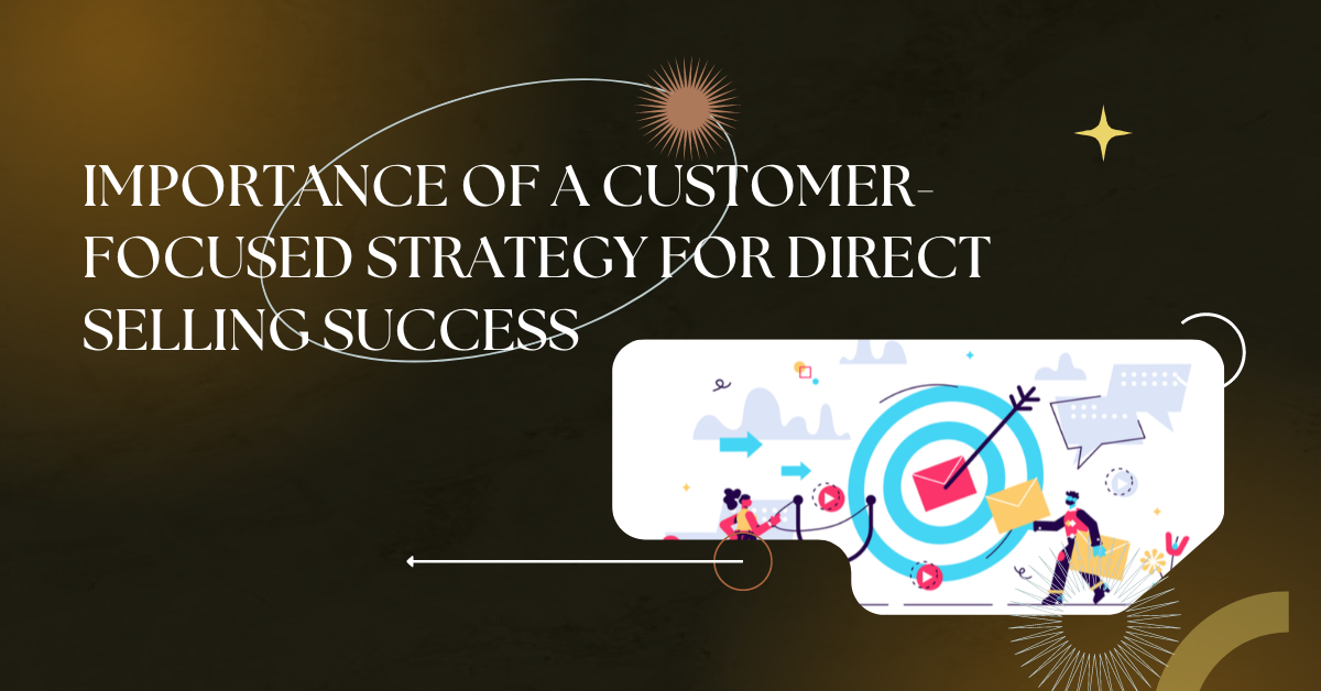 importance-of-customer-focused-strategy-for-direct-selling-volochain