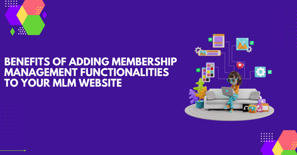 Benefits of Membership Management Functionalities in MLM Website