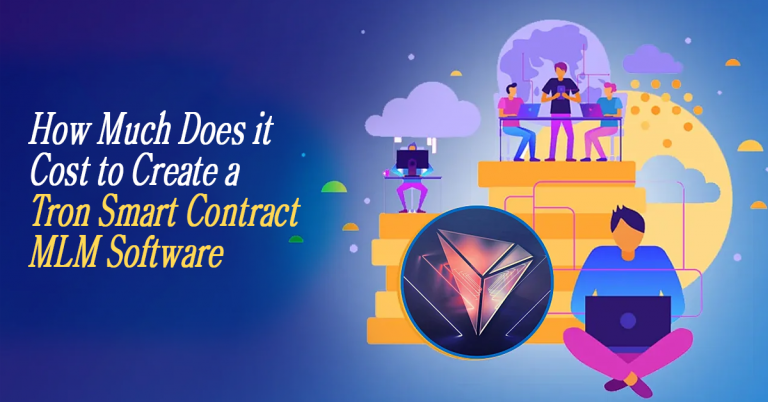 Cost of Creating Tron Smart Contract MLM Software