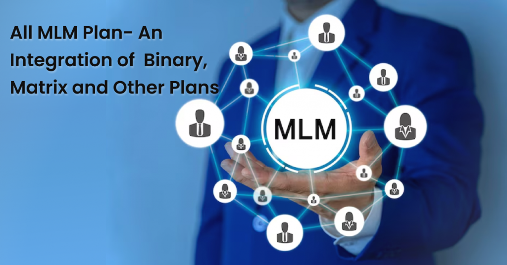 Mlm Chain All MLM Plan- An Collaboration of Binary, Matrix & Other